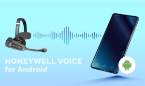 ハネウェルボイスがAndroid モバイル端末に対応